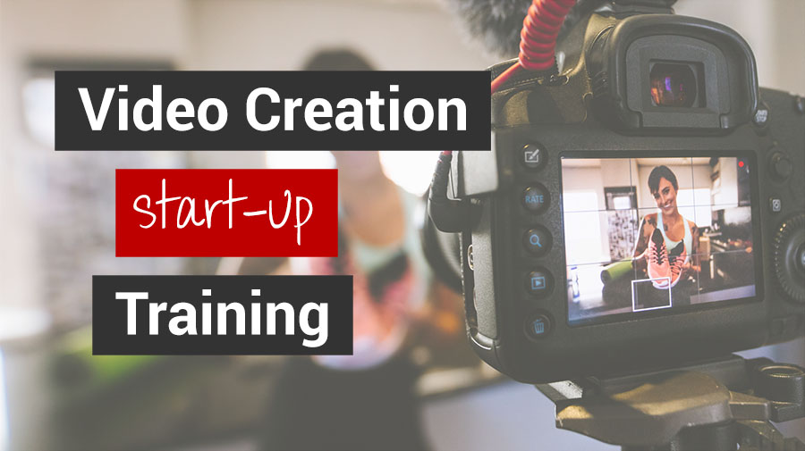 Video Creators Start-Up Training